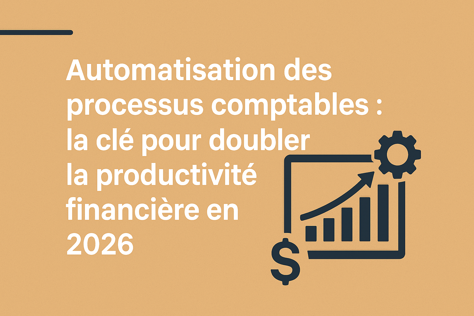 automatisation des processus comptables la clé pour doubler la productivité financière en 2026